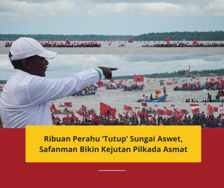 Ribuan Perahu ‘Tutup’ Sungai Aswet, Safanman Bikin Kejutan Pilkada Asmat