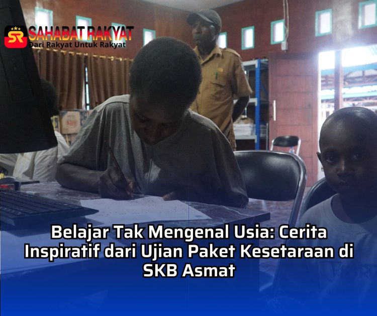 Belajar Tak Mengenal Usia: Cerita Inspiratif dari Ujian Paket Kesetaraan di SKB Asmat