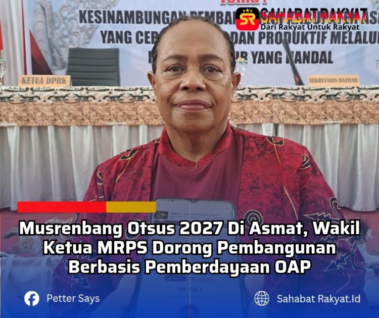 Musrenbang Otsus 2027 Di Asmat, Wakil Ketua MRPS Dorong Pembangunan Berbasis Pemberdayaan OAP