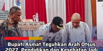 Bupati Asmat Teguhkan Arah Otsus 2027, Pendidikan dan Kesehatan Jadi Prioritas Utama