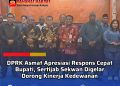 DPRK Asmat Apresiasi Respons Cepat Bupati, Sertijab Sekwan Digelar Dorong Kinerja Kedewanan