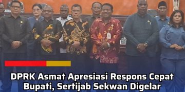 DPRK Asmat Apresiasi Respons Cepat Bupati, Sertijab Sekwan Digelar Dorong Kinerja Kedewanan