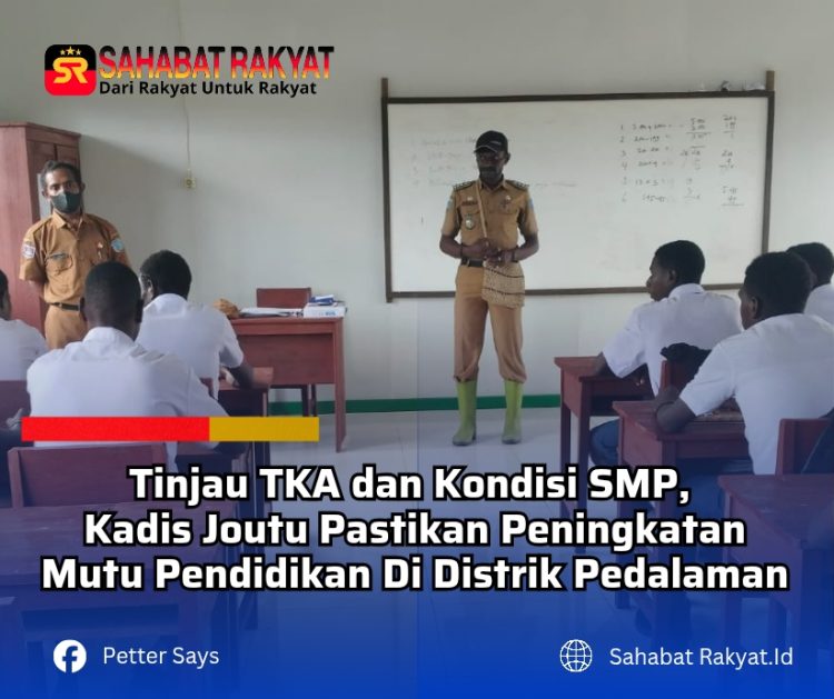 Tinjau TKA dan Kondisi SMP, Kadis Joutu Pastikan Peningkatan Mutu Pendidikan Di Distrik Pedalaman
